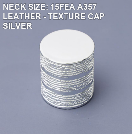 NECK SIZE: 15FEA A357 LEATHER - TEXTURE CAP SILVER perfume bottle cap reference